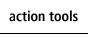 Action tools